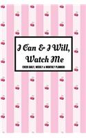 I Can & I Will, Watch Me (2020 Daily, Weekly & Monthly Planner)