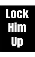 Lock Him Up