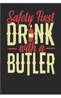 Safety First Drink With A Butler: Butler Notebook Butler Journal 110 SKETCH Paper Pages 6 x 9 Handlettering Logbook