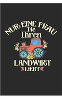 Nur Eine Frau Die Ihren Landwirt Liebt: A5 Notizbuch als Geschenk für alle Ehefrauen von Landwirte - Bauern