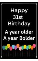 Happy 31st Birthday A Year Older A Year Bolder: Cute 31st Birthday Balloon Card Quote Journal / Notebook / Diary / Greetings / Appreciation Gift (6 x 9 - 110 Blank Lined Pages)