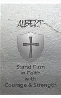 Albert Stand Firm in Faith with Courage & Strength