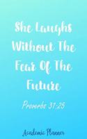 She Laughs Without The Fear Of The Future Proverbs 31
