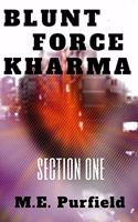 Blunt Force Kharma: Section 1