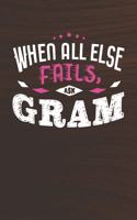When All Else Fails Ask Gram: Family life Grandma Mom love marriage friendship parenting wedding divorce Memory dating Journal Blank Lined Note Book Gift
