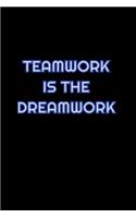 Teamwork Is The Dreamwork