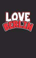 Love Berlin: Notizbuch, Notizheft, Notizblock - Geschenk-Idee für Weltenbummler & Travel Fans - Karo - A5 - 120 Seiten