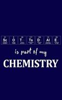 Scottsdale Is Part of My Chemistry: A Periodic Table Inspired Matte Soft Cover Notebook Journal to Write In. Blank Lined Pages, Ideal for Chemists, Geeks and Nerds
