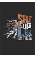 Shut Up Legs We Got This: Running Notebook, Blank Lined (6 x 9 - 120 pages) Sports Themed Notebook for Daily Journal, Diary, and Gift
