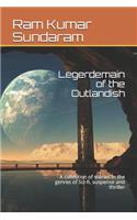 Legerdemain of the Outlandish