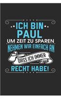 Ich bin Paul Um Zeit zu sparen nehmen wir einfach an dass ich immer Recht habe!