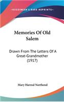 Memories Of Old Salem: Drawn From The Letters Of A Great-Grandmother (1917)