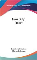 Jesus Only! (1860)
