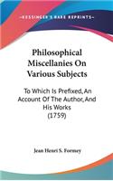 Philosophical Miscellanies on Various Subjects