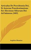 Articulus de Providentia Dei, Et Aeterna Praedestinatione Sev Electione Siliorum Dei Ad Salutem (1603)