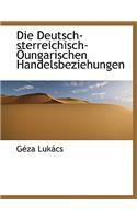 Die Deutsch-Sterreichisch-Oungarischen Handelsbeziehungen