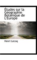 Etudes Sur La Geographie Botanique de L'Europe