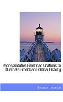 Representative American Orations to Illustrate American Political History: (English)