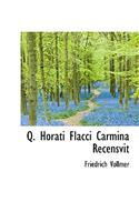 Q. Horati Flacci Carmina Recensvit