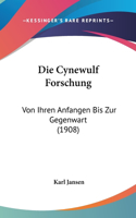 Die Cynewulf Forschung: Von Ihren Anfangen Bis Zur Gegenwart (1908)