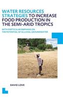 Water Resources Strategies to Increase Food Production in the Semi-Arid Tropics