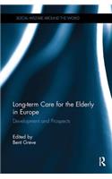 Long-term Care for the Elderly in Europe: Development and Prospects