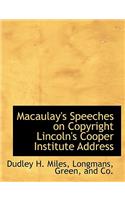 Macaulay's Speeches on Copyright Lincoln's Cooper Institute Address: (English)