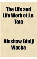 The Life and Life Work of J.N. Tata