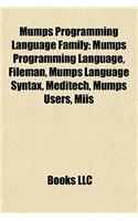 Mumps Programming Language Family: Mumps Programming Language, Fileman, Mumps Language Syntax, Meditech, Mumps Users, Miis(English)
