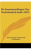 De Staatsinstellingen Van Nederlandsch-Indie (1871)