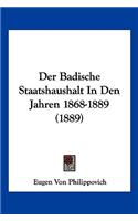 Badische Staatshaushalt In Den Jahren 1868-1889 (1889)