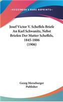 Josef Victor V. Scheffels Briefe an Karl Schwanitz, Nebst Briefen Der Mutter Scheffels, 1845-1886 (1906)