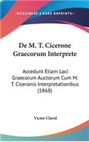 de M. T. Cicerone Graecorum Interprete