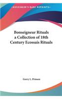 Bonseigneur Rituals a Collection of 18th Century Ecossais Rituals