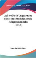 Aeltere Noch Ungedruckte Deutsche Sprachdenkmale Religiosen Inhalts (1842)