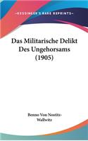 Das Militarische Delikt Des Ungehorsams (1905)