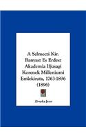 A Selmeczi Kir. Banyasz Es Erdesz Akademia Ifjusagi Korenek Milleniumi Emlekirata, 1763-1896 (1896)