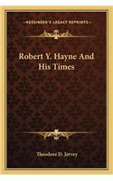 Robert Y. Hayne and His Times