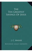Ten Greatest Sayings of Jesus