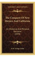 Conquest of New Mexico and California the Conquest of New Mexico and California