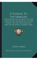 Voyage to Spitzbergen: Containing an Account of That Country, of the Zoology of the North, of the Shetland Isles, and of the Whale Fishery (1818)