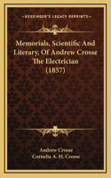 Memorials, Scientific And Literary, Of Andrew Crosse The Electrician (1857)