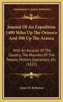 Journal of an Expedition 1400 Miles Up the Orinoco and 300 Up the Arauca: With an Account of the Country, the Manners of the People, Military Operations, Etc. (1822)