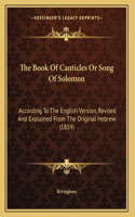 The Book Of Canticles Or Song Of Solomon