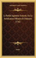 Le Parfait Ingenieur Francois, Ou La Fortification Offensive Et Defensive (1742)