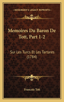 Memoires Du Baron De Tott, Part 1-2