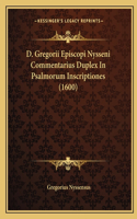 D. Gregorii Episcopi Nysseni Commentarius Duplex In Psalmorum Inscriptiones (1600): (Latin)