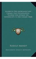 Lehrbuch Der Anorganischen Chemie, Und Organisation, Technik Und Apparat Des Unterrichts In Der Chemie (1868)