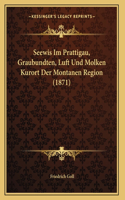 Seewis Im Prattigau, Graubundten, Luft Und Molken Kurort Der Montanen Region (1871): (German)