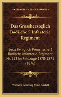 Das Grossherzoglich Badische 5 Infanterie Regiment
